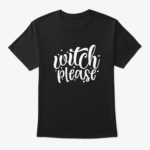 Witch Please Black T-Shirt Front