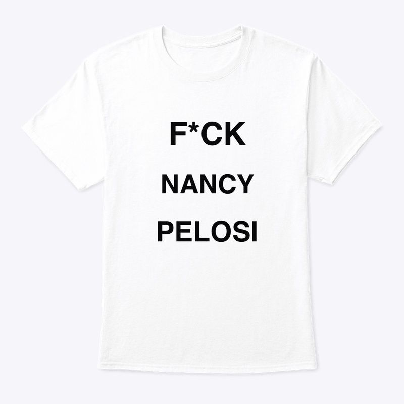 F*ck Nancy Pelosi