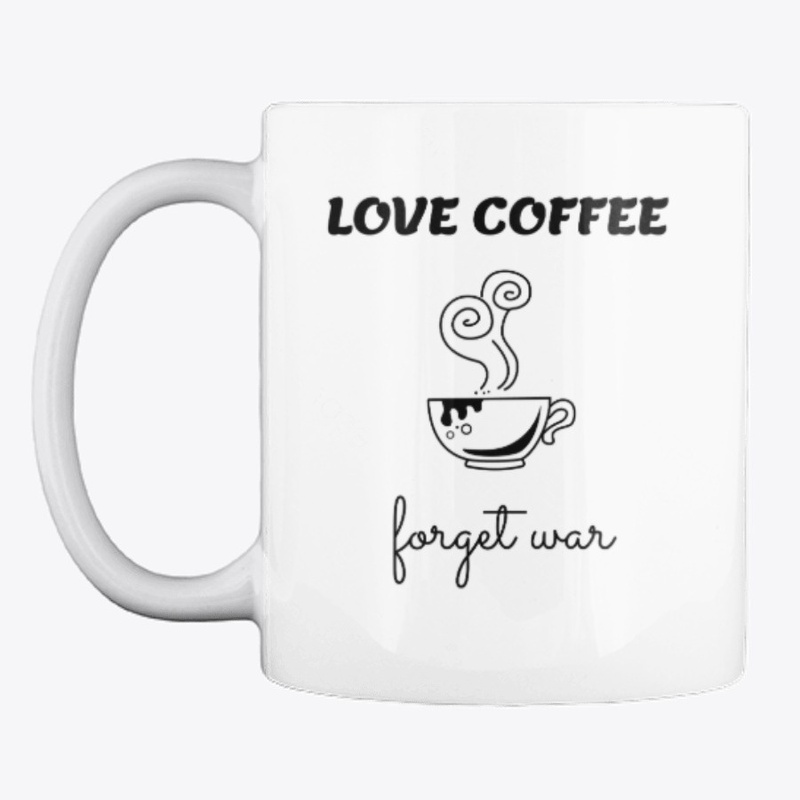 Love Coffee, Forget War