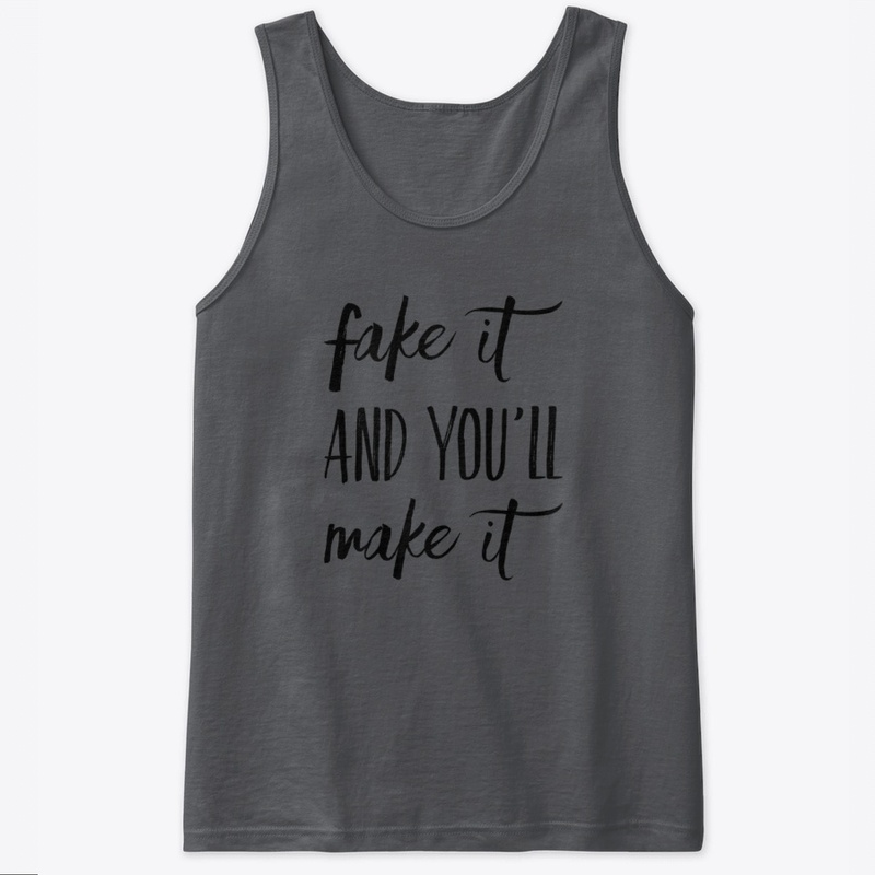 Fake it and you'll make it