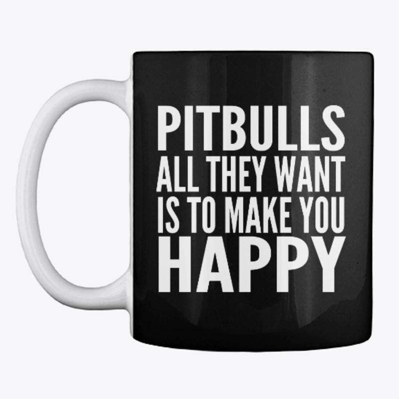 Pitbulls! They Want To Make You Happy