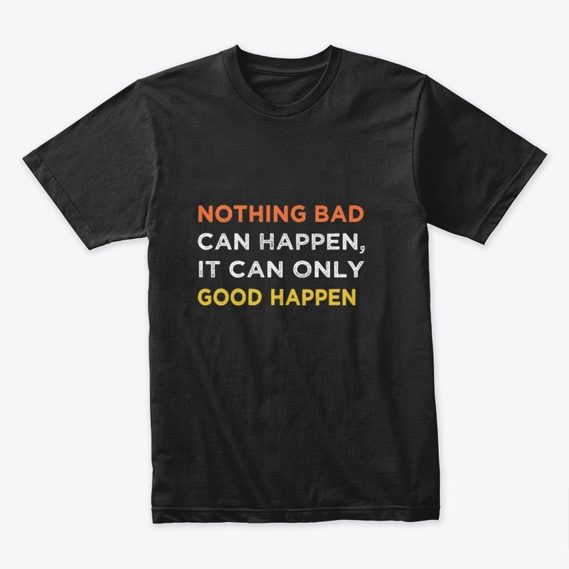 Nothing Bad Can Happen Positive quote