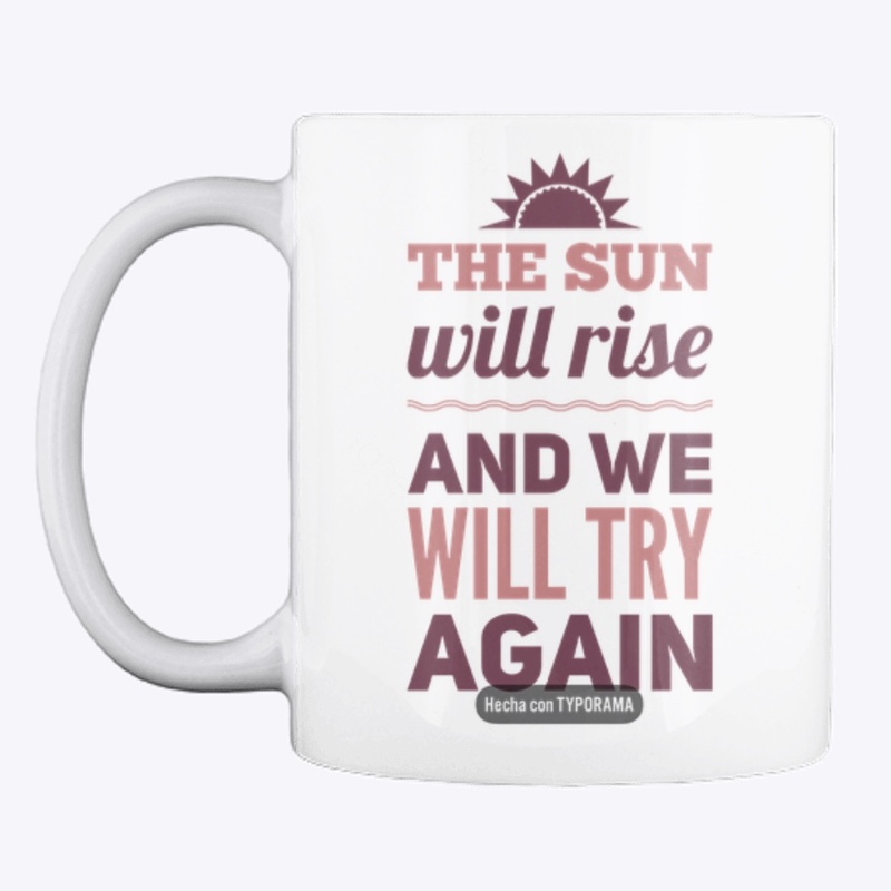 The Sun Will Rise And We Will Try Again