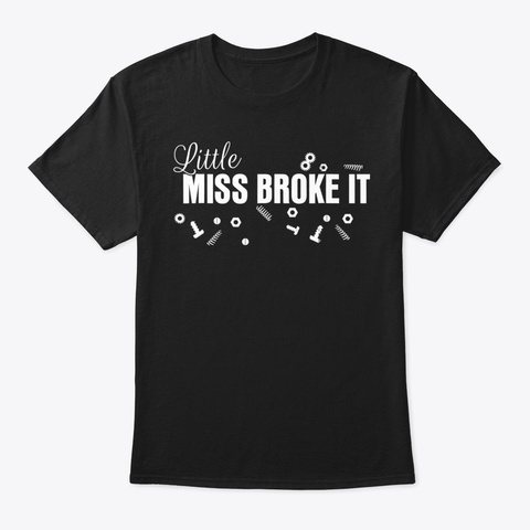 Little Miss Daughter Broke It   Mr Dad F Black T-Shirt Front