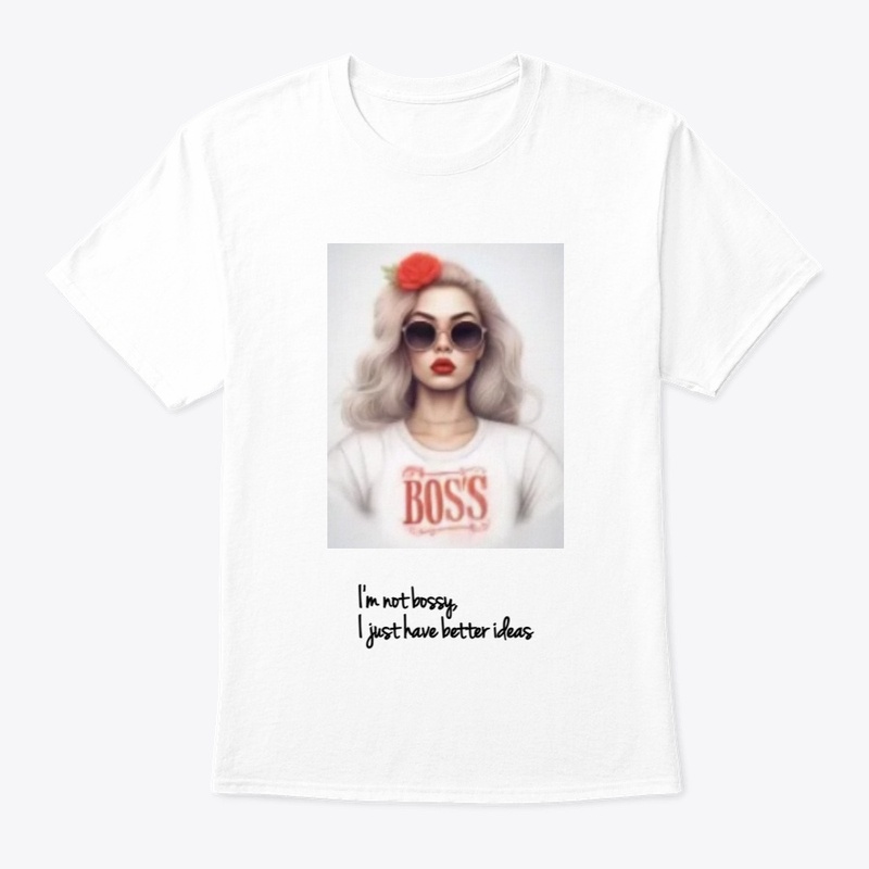 I'm not bossy, I just have better ideas