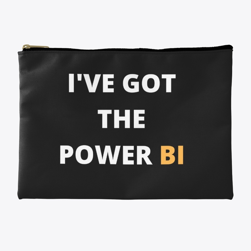I'VE GOT THE POWER BI Tees  bags & mugs 