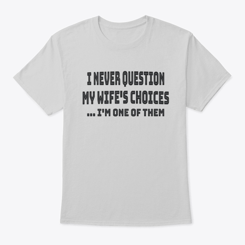 Choices Funny T-shirt 