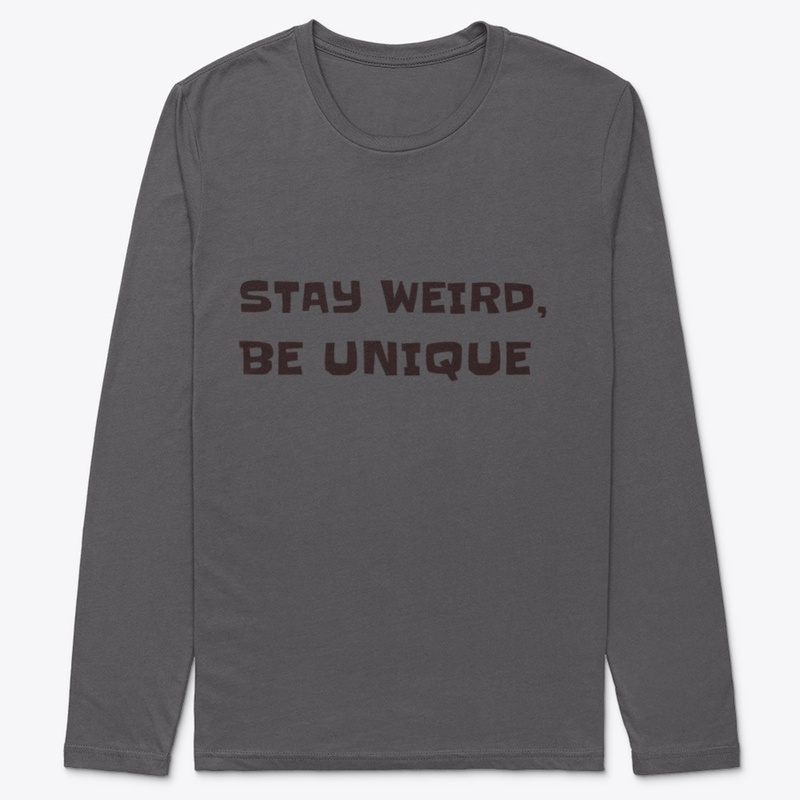 Stay weird, be unique