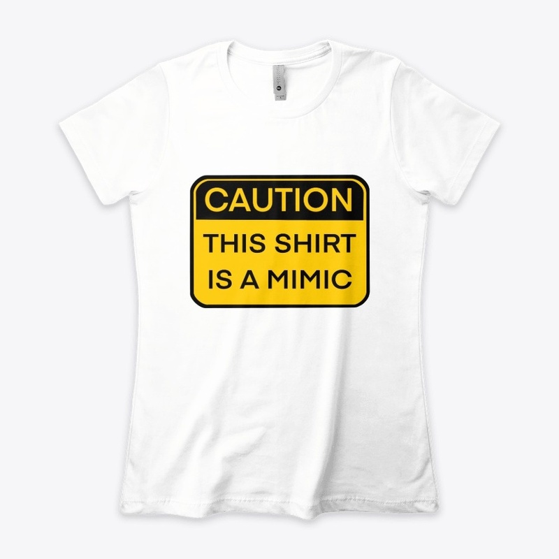 Caution, this shirt is a mimic