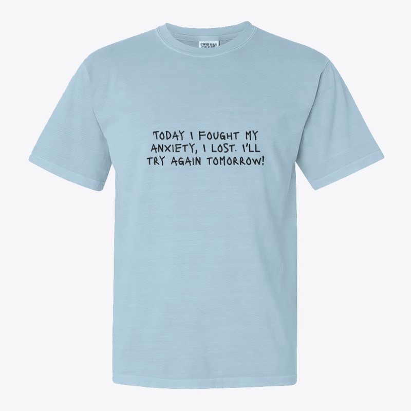 Today I Fought My Anxiety I L - Comfort Colors 1717 | Classic Heavyweight T-Shirt