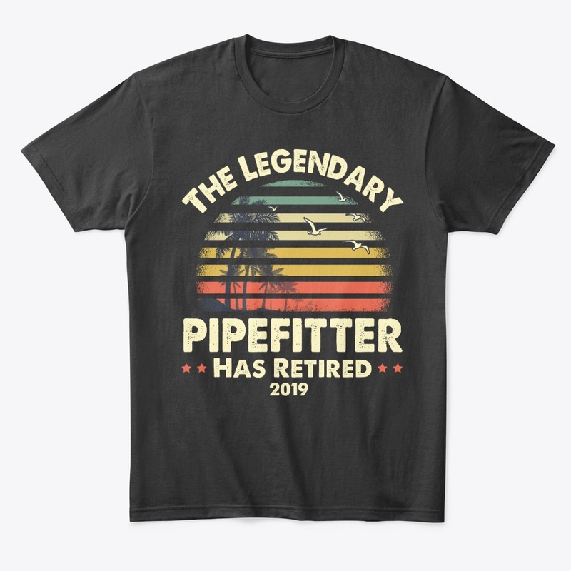2019 Legendary Retired Pipefitter Gift