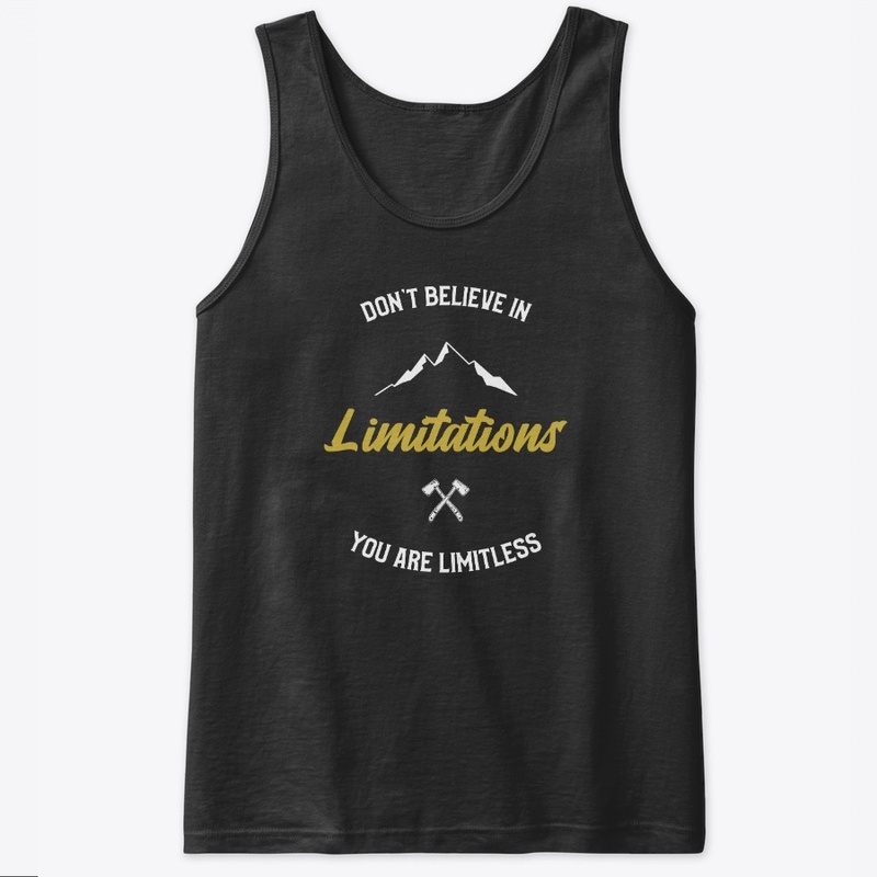 Don't believe in limitations