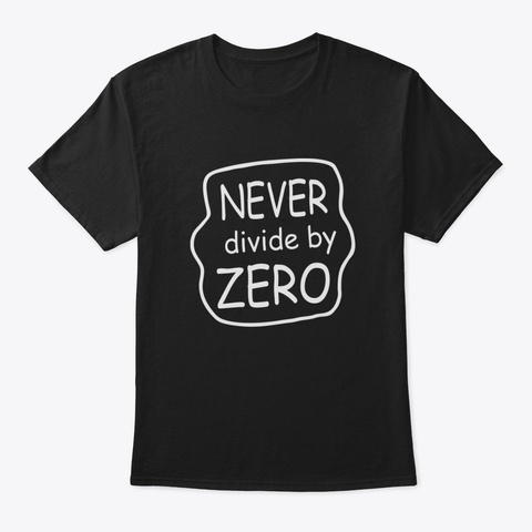 Divide By Zero Funny Gifts Black T-Shirt Front