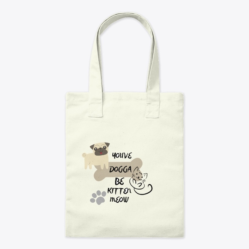 You've Dogga Be Kitten Meow MERCH