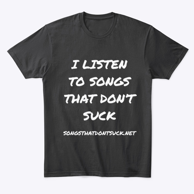 I Listen to Songs That Don't Suck