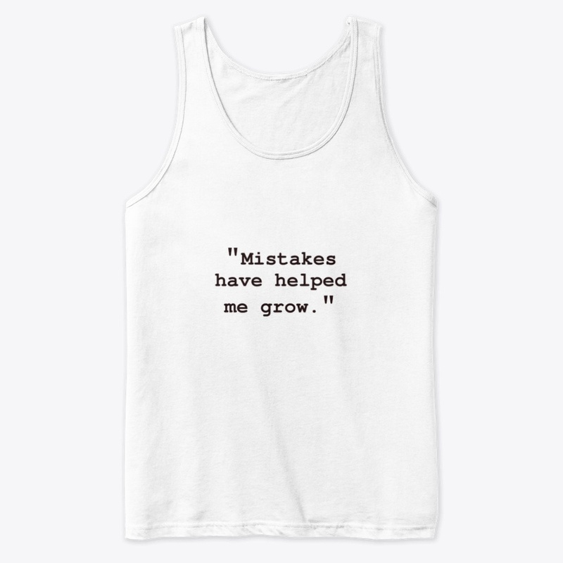 "Mistakes have helped me grow"