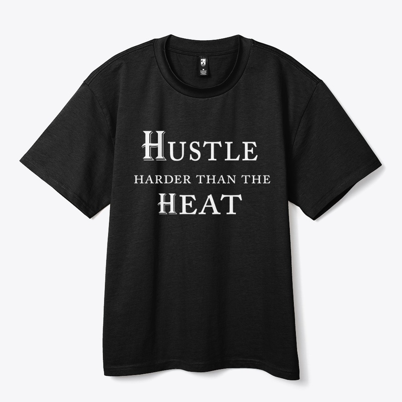 Hustle Harder Than The Heat
