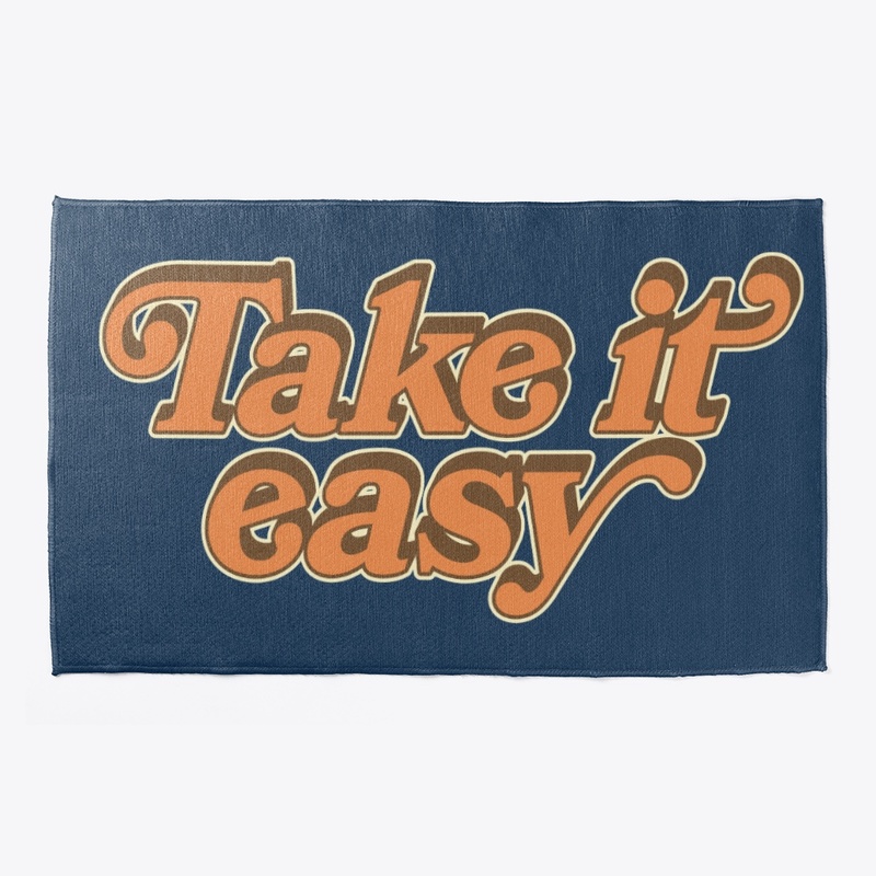 Take it easy