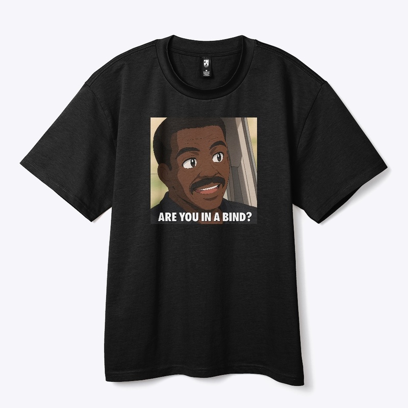 THE NATE ARE YOU IN A BIND ANIME SHIRT