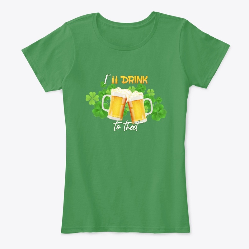 I'll drink to that -S.Patrick day