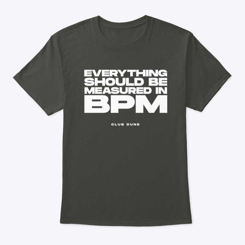 EVERYTHING SHOULD BE MEASURED IN BPM