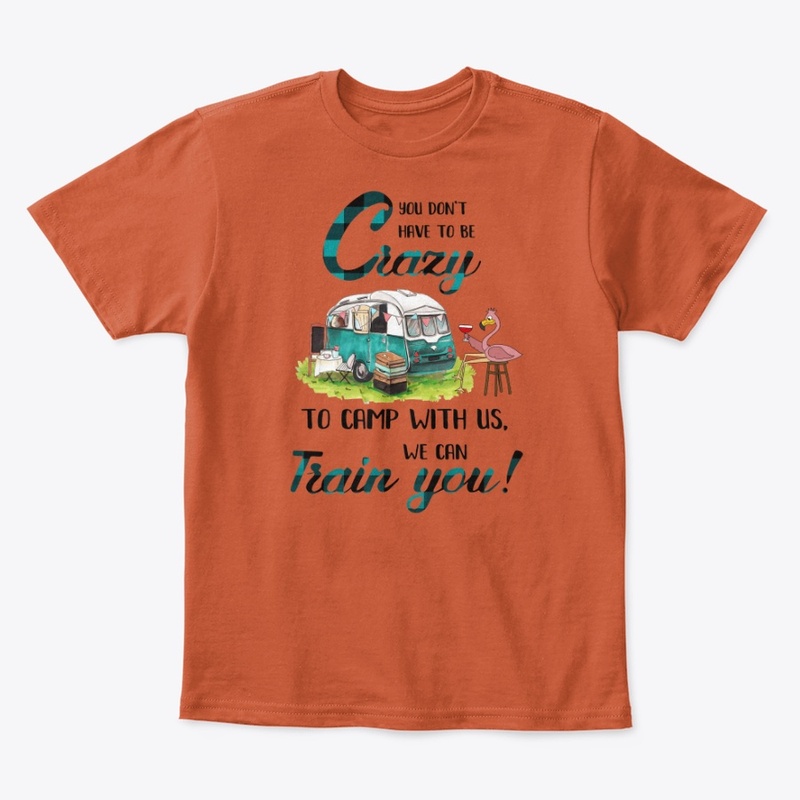 You don't have to be crazy to camp 