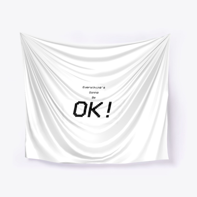 Everything's gonna be Ok!