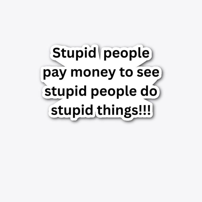 for those who like the idiots