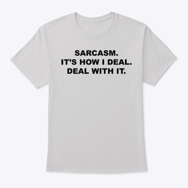 Sarcasm. It's How I Deal.