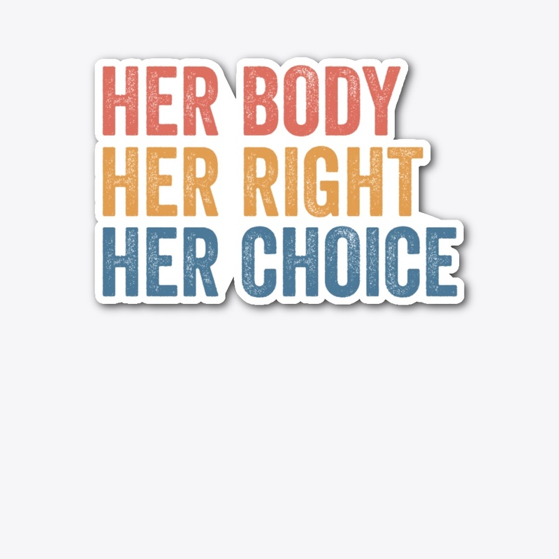 Her Body Her Right Her Choice Rights