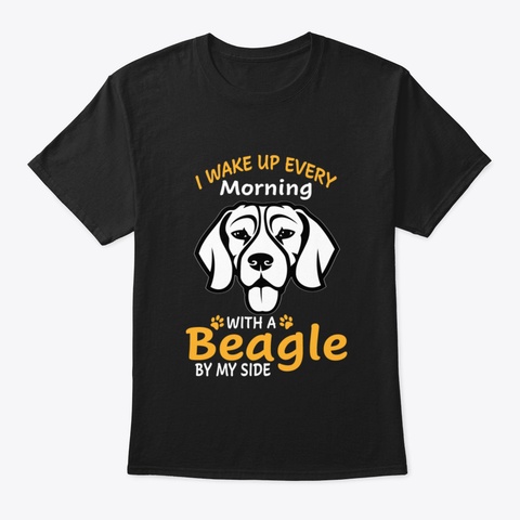 I Wake Up Every Morning With A Beagle By Black T-Shirt Front