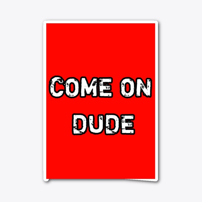 COME ON DUDE.New collection 2020