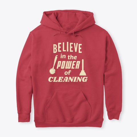 Believe In The Power Of Cleaning Cardinal Red T-Shirt Front