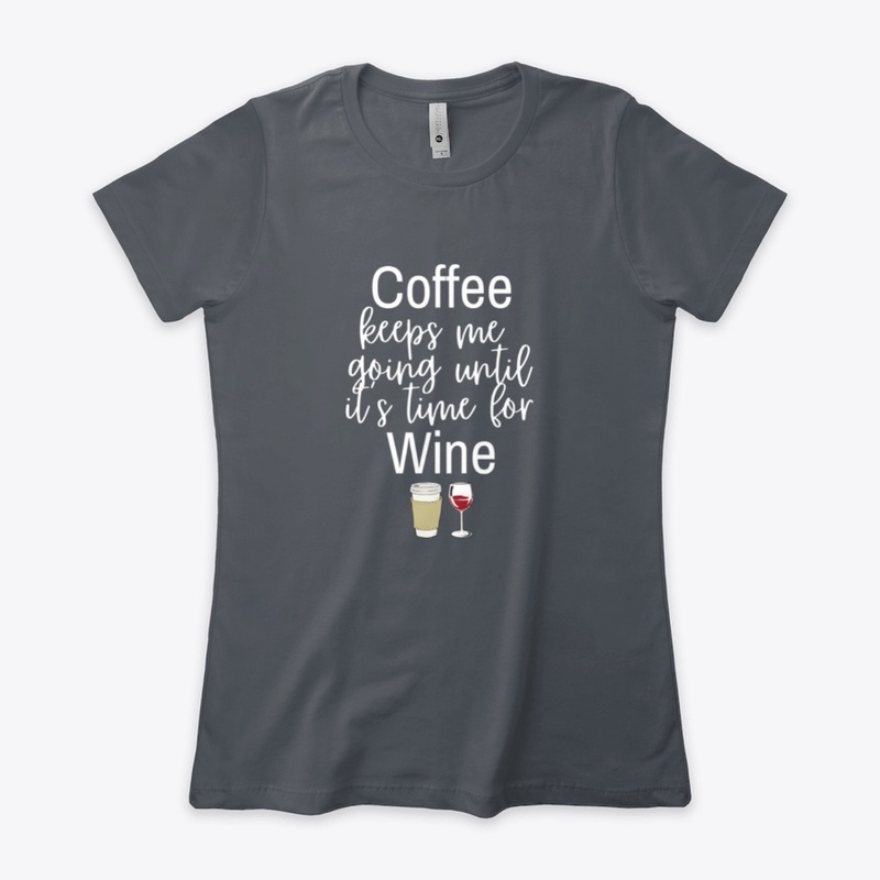 Coffee Until It's Time For Wine