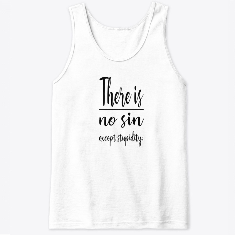 There is no sin except stupidity