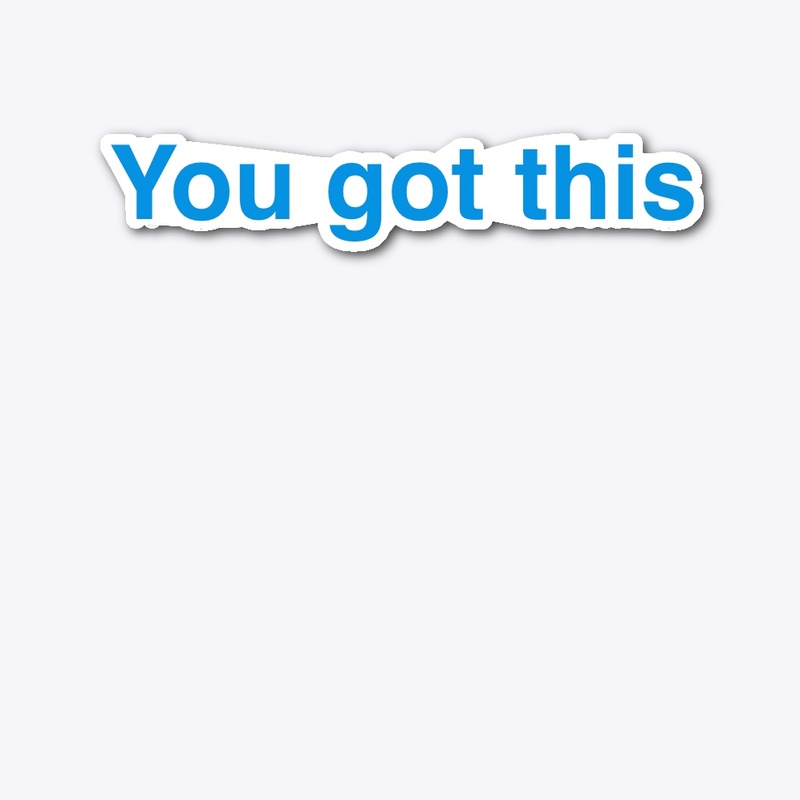 You got this sticker