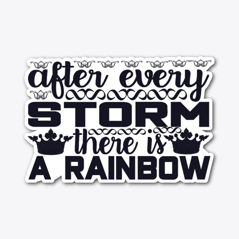 After Every Storm There is a Rainbow 