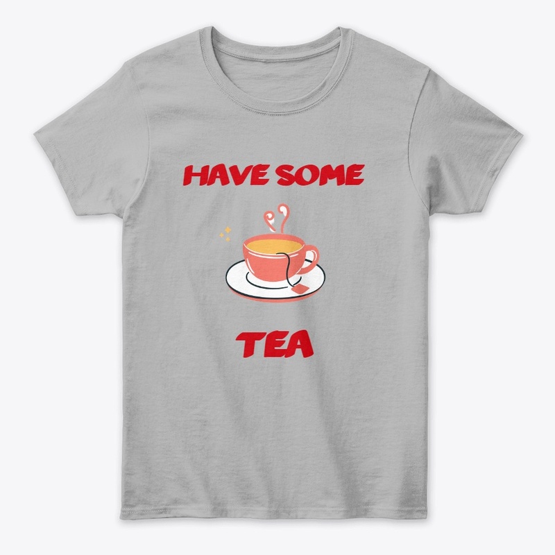 HAVE SOME TEA