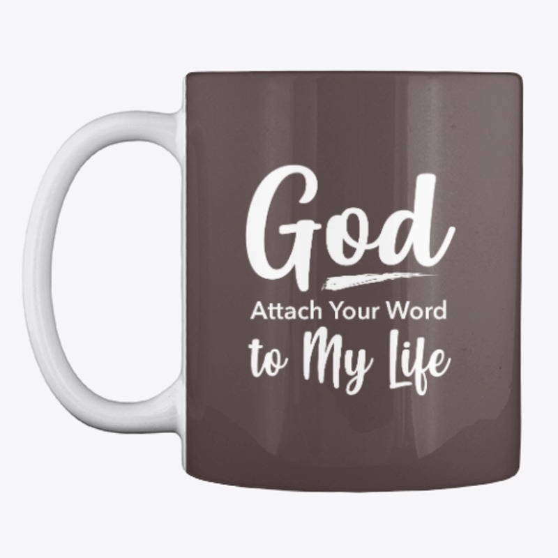 God Attach Your Word To My Life