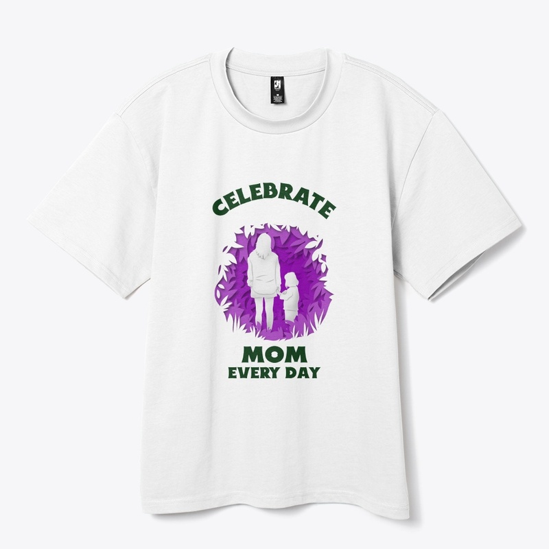 Celebrate Mom Every Day