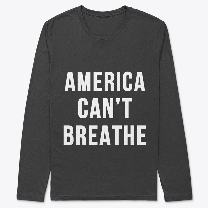 America Can't Breathe t-shirt