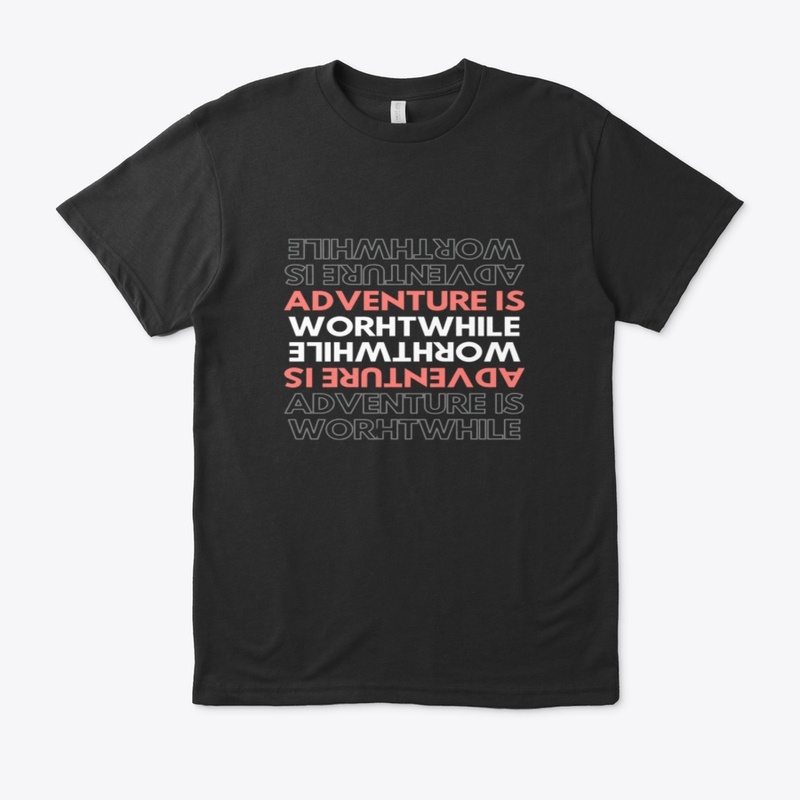 Adventure is worthwhile Tee.