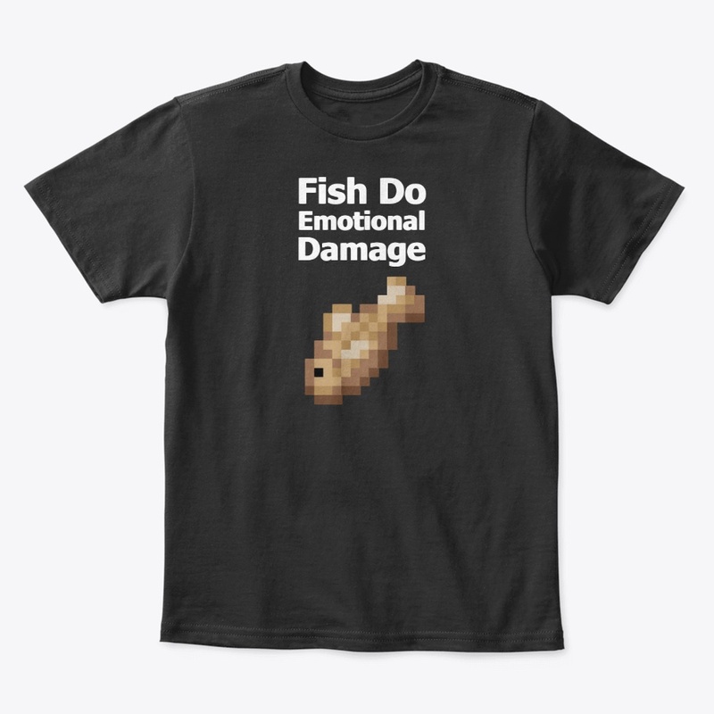 Fish Do Emotional Damage Merch