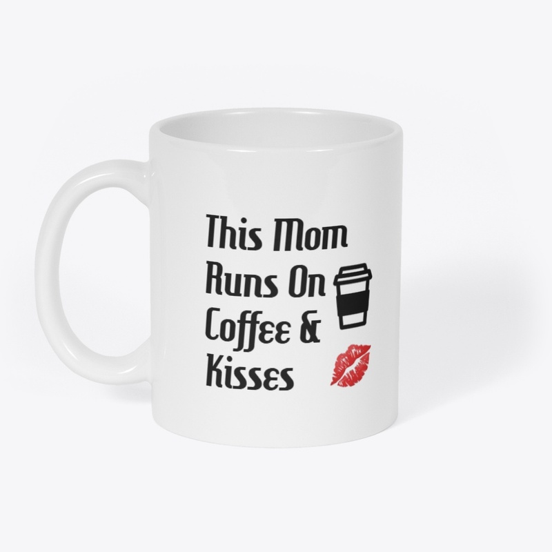 This Mom Runs On Coffee &amp; Kisses D1