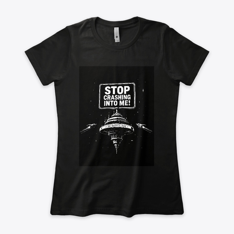 Stop crashing into me 