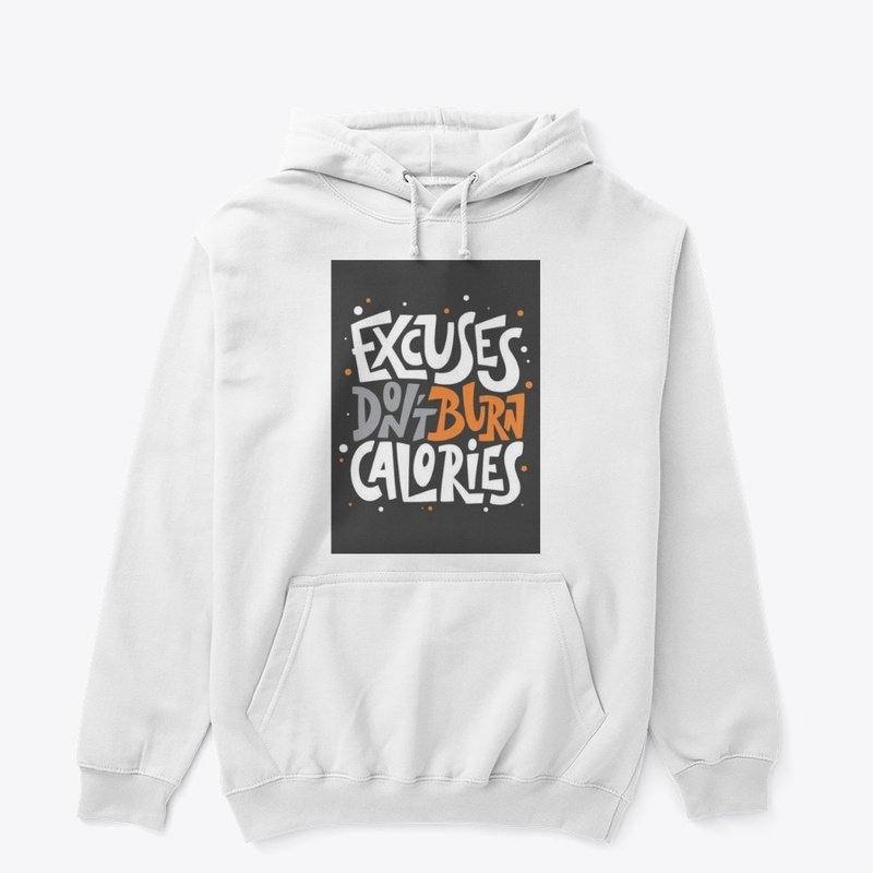Excuses don't burn calories T-shirt 