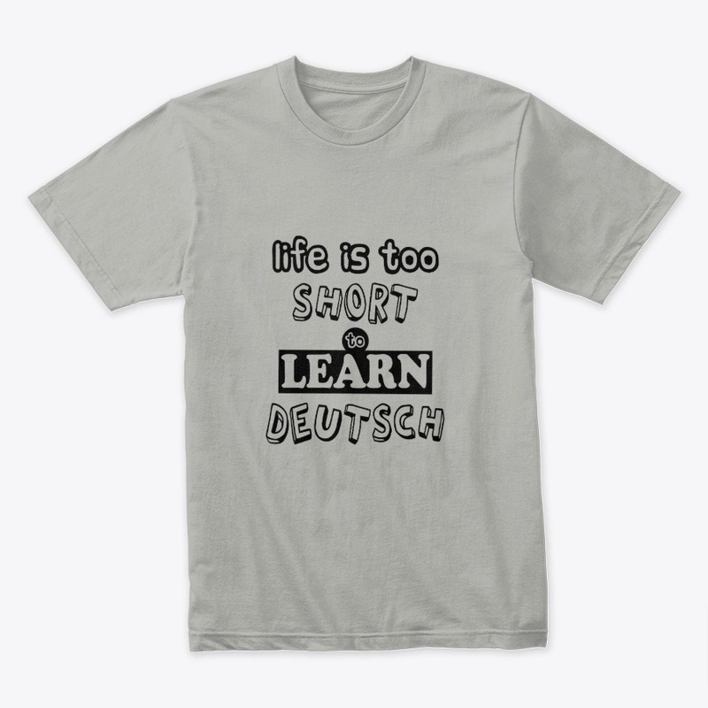 life is too short to learn deutsch