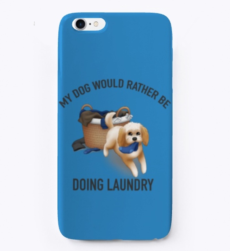 My Dog Would Rather Be Doing The Laundy