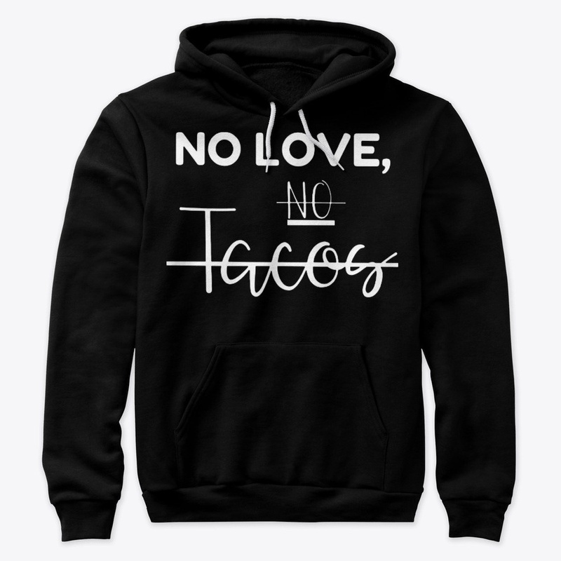 No love no tacos T Shirt