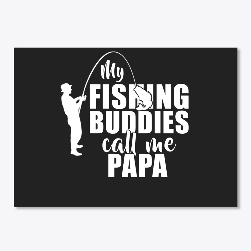 My Fishing Buddies Call Me Papa Gifts